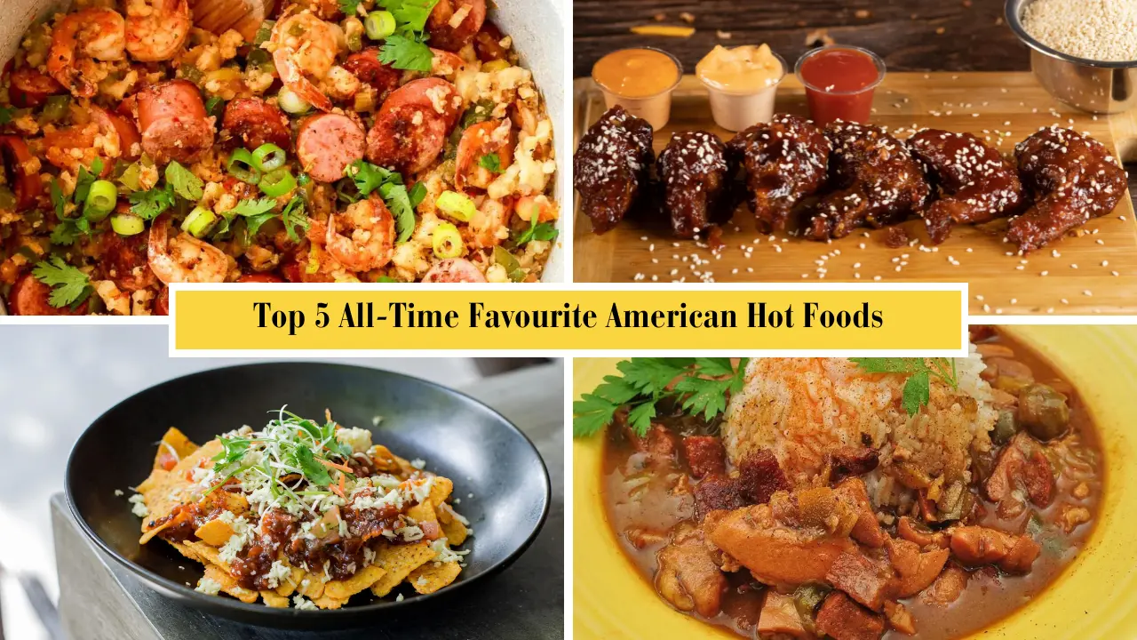 top 5 all time favourite amercan hot foods